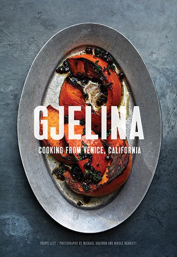 Gjelina Cooking from Venice, California By Travis Lett grid__image-ratio-3